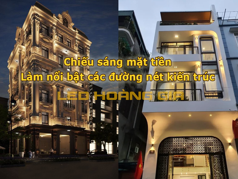 Chiếu sáng mặt tiền làm nổi bật đường nét kiến trúc