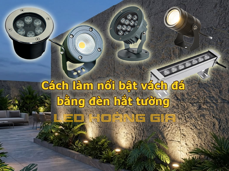 Cách làm nổi bật vách đá bằng đèn hắt tường