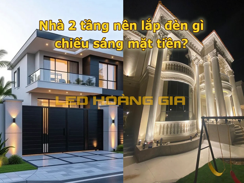 Nhà 2 tầng nên lắp đèn gì chiếu sáng mặt tiền?