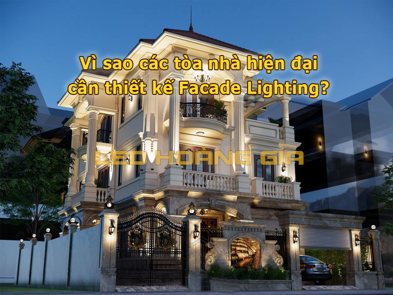 Vì sao các tòa nhà hiện đại cần thiết kế Facade Lighting?