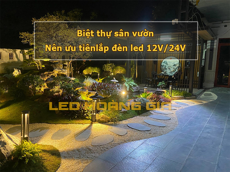 Biệt thự sân vườn nên ưu tiên lắp đèn sân vườn 12V hoặc 24V