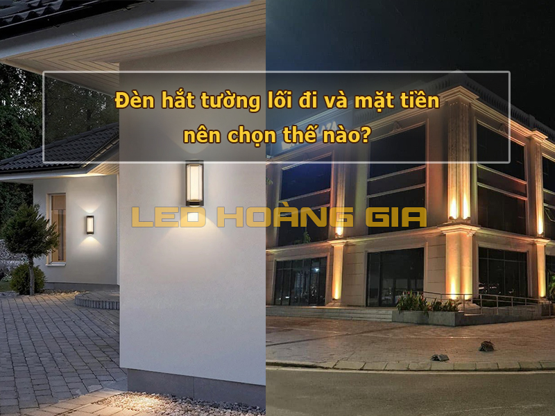 Đèn hắt tường lối đi và mặt tiền nên chọn thế nào?