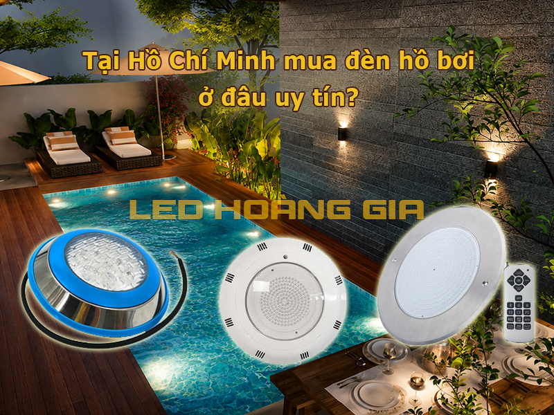 Tại Hồ Chí Minh mua đèn hồ bơi ở đâu uy tín?