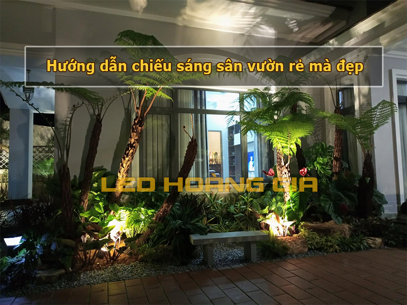 Hướng dẫn chiếu sáng sân vườn rẻ mà đẹp