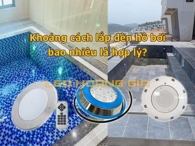 Khoảng cách lắp đèn hồ bơi bao nhiêu là hợp lý?