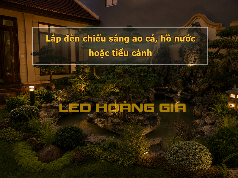 Chiếu sáng ao cá, hồ nước hoặc tiểu cảnh
