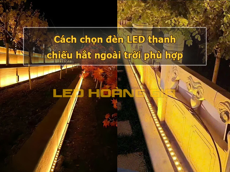 Cách chọn đèn LED thanh chiếu hắt ngoài trời phù hợp