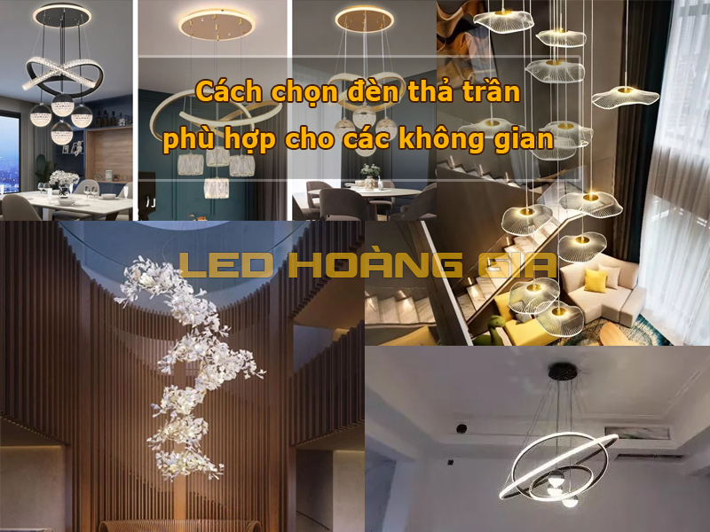 Cách chọn đèn thả trần phù hợp cho các không gian