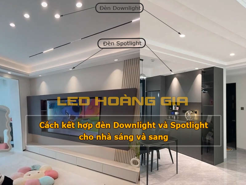 Cách kết hợp đèn downlight và spotlight cho nhà sáng và sang