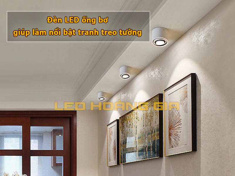 Đèn led ống bơ là giải pháp thay thế hiệu quả cho đèn led spotlight âm trần giúp làm nổi bật tranh treo tường và đồ nội thất