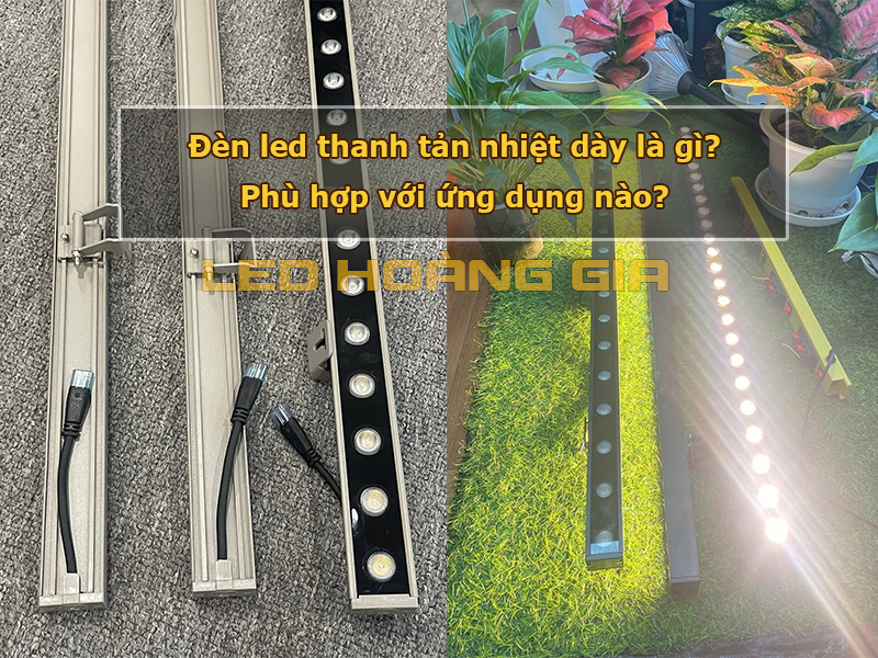 Đèn led thanh tản nhiệt dày là gì? Phù hợp với ứng dụng nào?