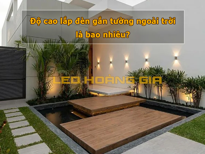 Độ cao lắp đèn gắn tường ngoài trời là bao nhiêu?