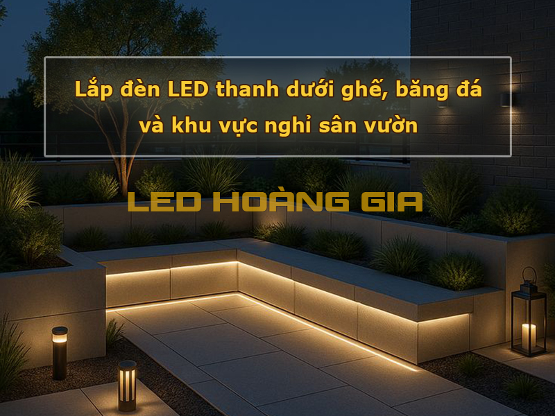 Lắp đèn LED thanh dưới ghế, băng đá và khu vực nghỉ sân vườn