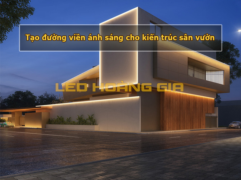 Tạo đường viền ánh sáng cho kiến trúc sân vườn