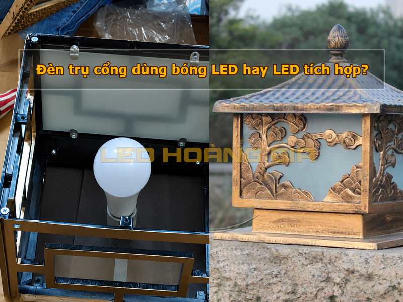 Đèn trụ cổng dùng bóng LED hay LED tích hợp?
