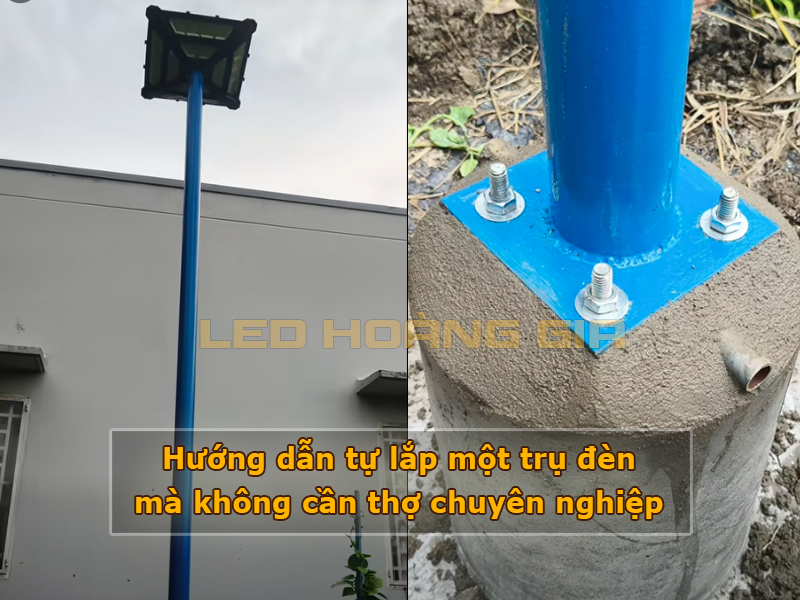 Hướng dẫn tự lắp một trụ đèn mà không cần thợ chuyên nghiệp