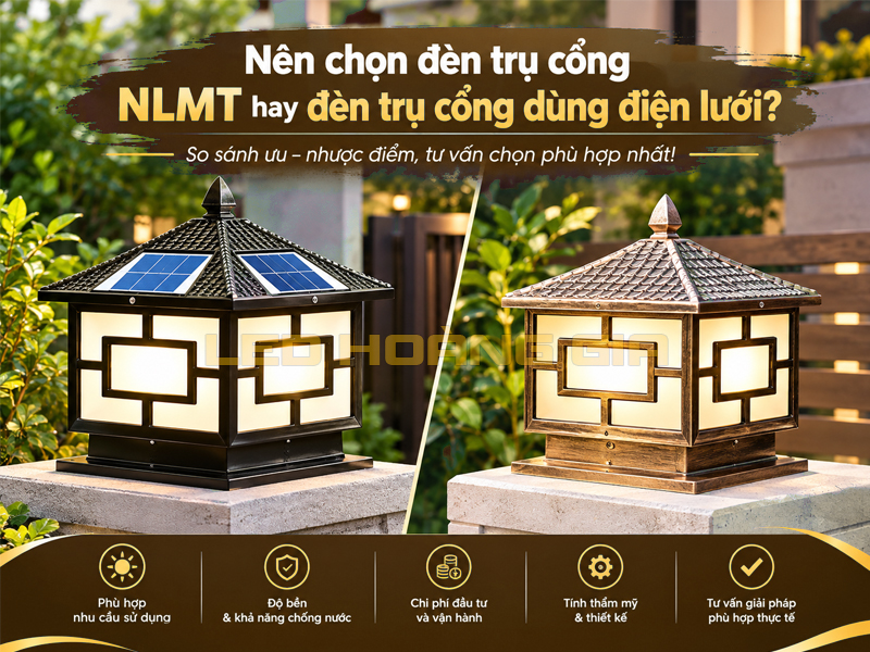 Nên chọn đèn trụ cổng NLMT hay đèn trụ cổng dùng điện lưới?