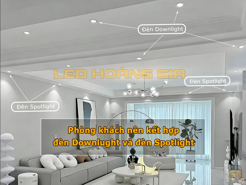 Phòng khách nên lắp kết hợp cả đèn downlight và Spotlight