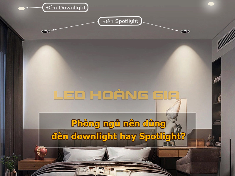 Phòng ngủ nên dùng đèn downlight hay Spotlight