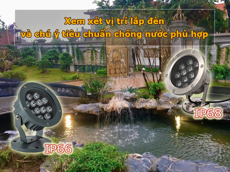 Xem xet vị trí lắp đèn và lựa chọn IP phù hợp